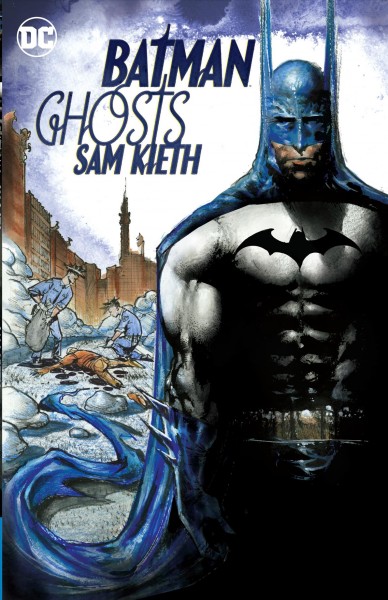 Batman. Ghosts / written by Sam Kieth ; art by Sam Keith ; colors by José Villarrubia, Sam Keith and Alex Sinclair ; letters by Sal Cipriano and Phil Balsman.