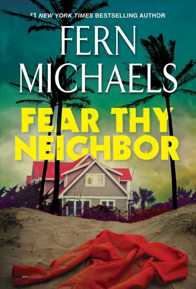 Fear Thy Neighbor [electronic resource] : A Riveting Novel of Suspense / Fern Michaels.