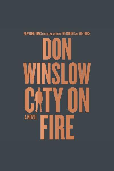 City on Fire [electronic resource] / Don Winslow.