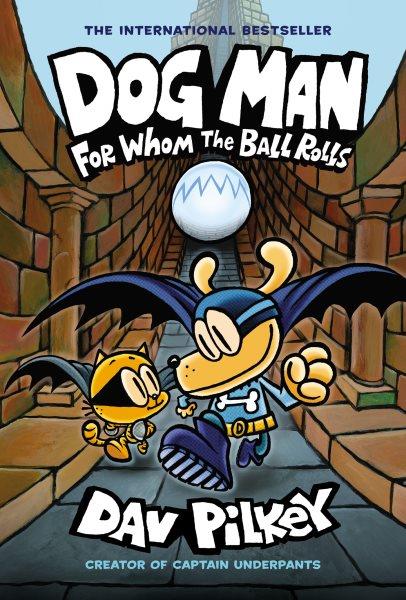 For whom the ball rolls / written and illustrated by Dav Pilkey as George Beard and Harold Hutchins ; with color by Jose Garibadli.