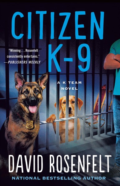 Citizen K-9 / David Rosenfelt.