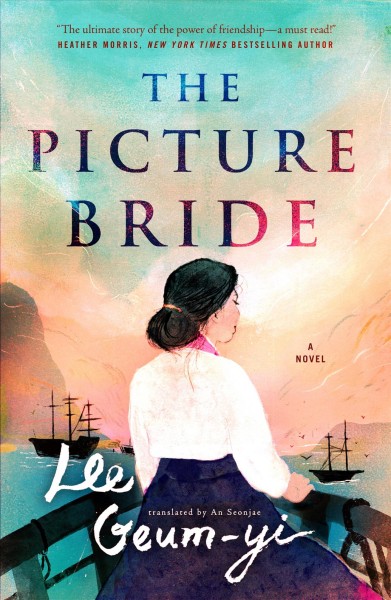 The picture bride : a novel / Lee Geum-yi ; translated from the Korean by An Seonjae.
