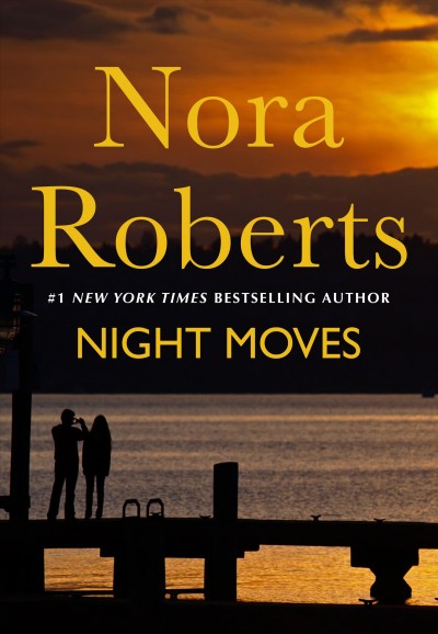 Night moves [electronic resource] / Nora Roberts.