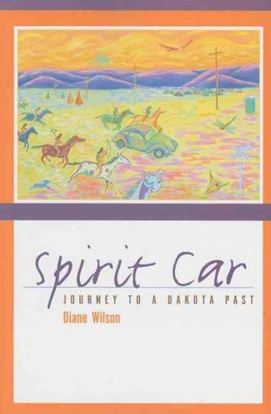 Spirit car : journey to a Dakota past /  Diane Wilson.