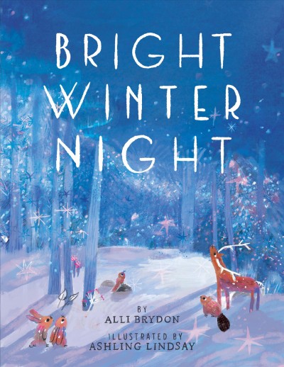 Bright winter night / by Alli Brydon ; illustrated by Ashling Lindsay.
