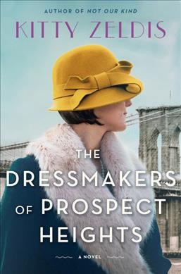 The dressmakers of Prospect Heights : a novel / Kitty Zeldis.