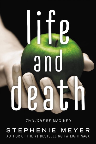 Life and death : Twilight reimagined / Stephenie Meyer.