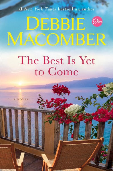 The best is yet to come [electronic resource] : A novel. Debbie Macomber.