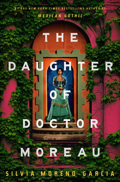 The daughter of Doctor Moreau / Silvia Moreno-Garcia.
