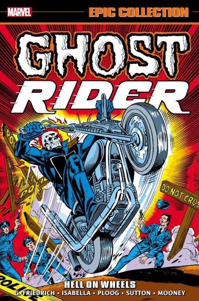 Ghost Rider : epic collection. Volume 1, 1972-1975, Hell on wheels / writers, Gary Friedrich & Tony Isabella with Roy Thomas, Marv Wolfman, Doug Moench & Len Wein ; pencilers, Mike Ploog, Tom Sutton & Jim Mooney with Herb Trimpe, Sal Buscema & Ross Andru.