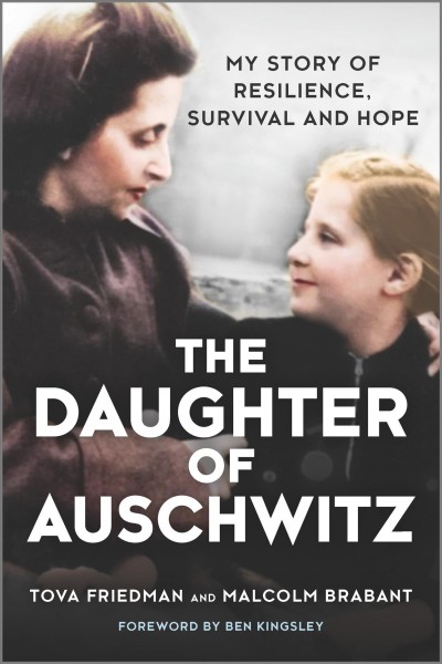 The daughter of auschwitz [electronic resource] : My story of resilience, survival and hope. Tova Friedman.