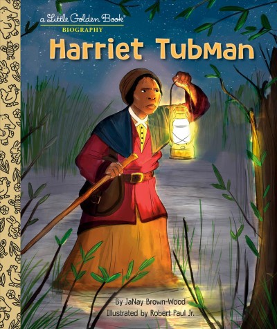 Harriet Tubman / by JaNay Brown-Wood ; illustrated by Robert Paul Jr.