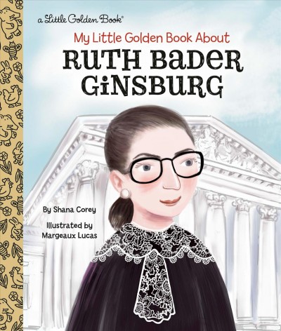 My little golden book about Ruth Bader Ginsburg / by Shana Corey ; illustrated by Margeaux Lucas.