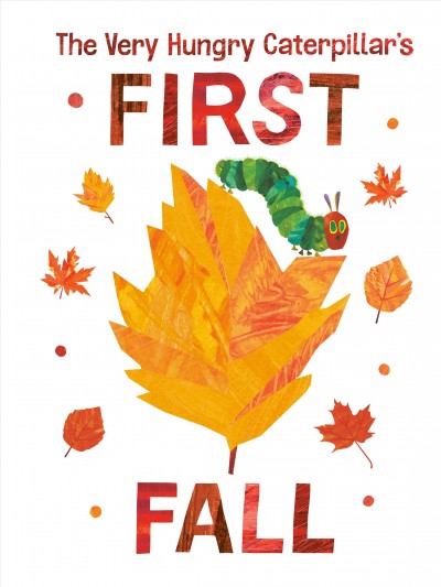 The very hungry caterpillar's first fall / Eric Carle.
