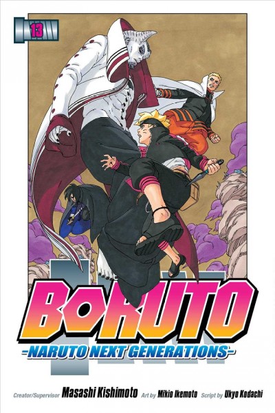 Boruto, Naruto next generations. Volume 13, Sacrifice / creator/supervisor, Masashi Kishimoto ; art by Mikio Ikemoto ; script by Ukyo Kodachi ; translation, Mari Morimoto.