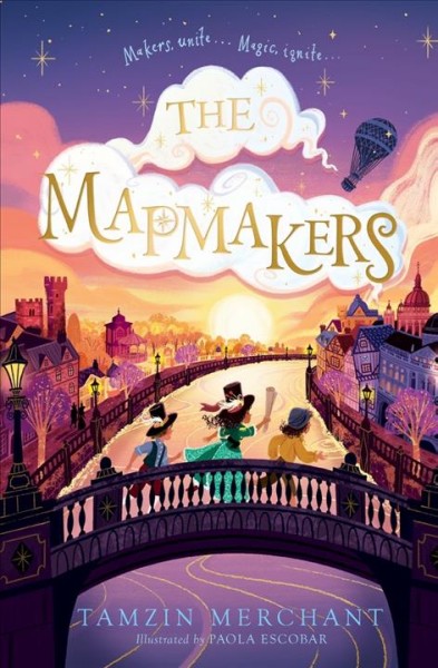 The mapmakers / Tamzin Merchant ; illustrated by Paola Escobar.