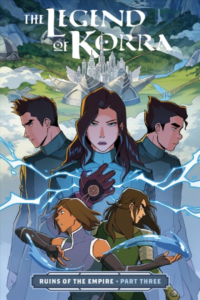 The legend of Korra : ruins of the empire / written by Michael Dante DiMartino ; art by Michelle Wong ; colors by Vivian Ng ; lettering by Rachel Deering ; cover by Michelle Wong with Vivian Ng.