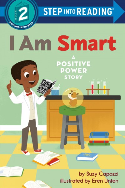 I am smart : a positive power story / Suzy Capozzi ; illustrated by Eren Unten.