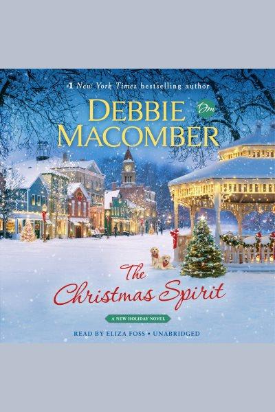 The Christmas spirit : a new holiday novel / Debbie Macomber.