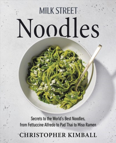 Milk Street noodles : secrets to the world's best noodles, from fettuccine alfredo to pad thai to miso ramen / Christopher Kimball ; writing and editing by J.M. Hirsch, Michelle Locke and Dawn Yanagihara ; recipes by Wes Martin, Diane Unger, Bianca Borges, Matthew Card and the Cooks at Milk Street ; art direction by Jennifer Baldino Cox and Gabriella Rinaldo ; photography by Connie Miller of CB Creatives ; styling by Catrine Kelty.