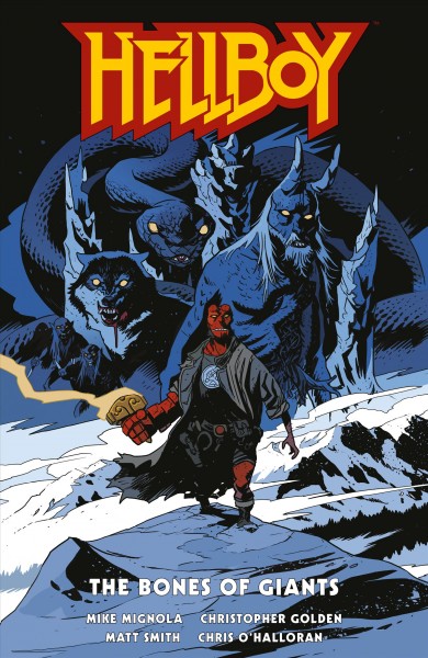 Hellboy. The bones of giants / story by Mike Mignola and Christopher Golden ; art by Matt Smith ; colors by Chris O'Halloran ; letters by Clem Robins ; cover and chapter break art by Matt Smith.