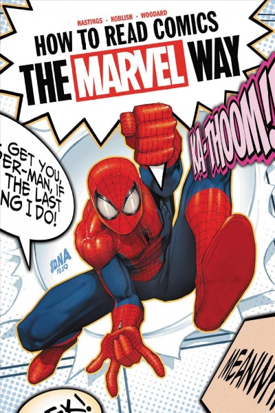 How to read comics the Marvel way / writer Christopher Hastings wrote the plot and script ; artist Scott Koblish drew all the lines ; color artist Nolan Woodard colored between those lines ; letterer VC's Travis Lanham designed the lettering (that's all the narration and word balloons and sound effects in the story).