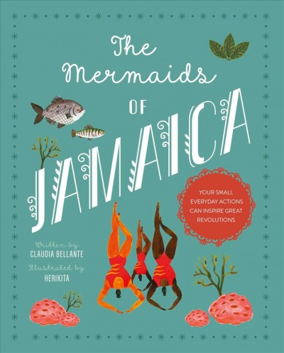 The mermaids of Jamaica / written by Claudia Bellante ; illustrated by Herikita.