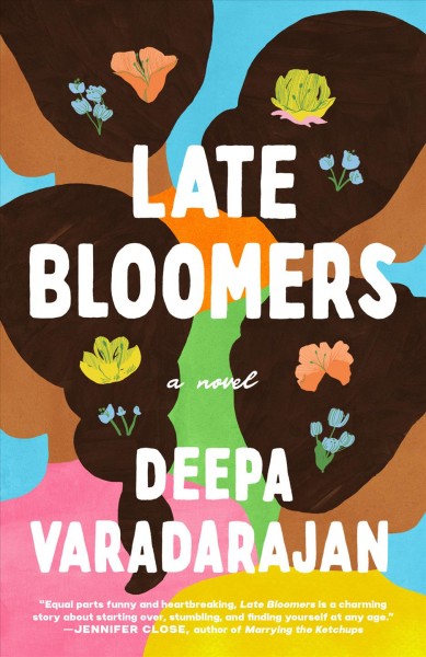 Late bloomers : a novel / Deepa Varadarajan.