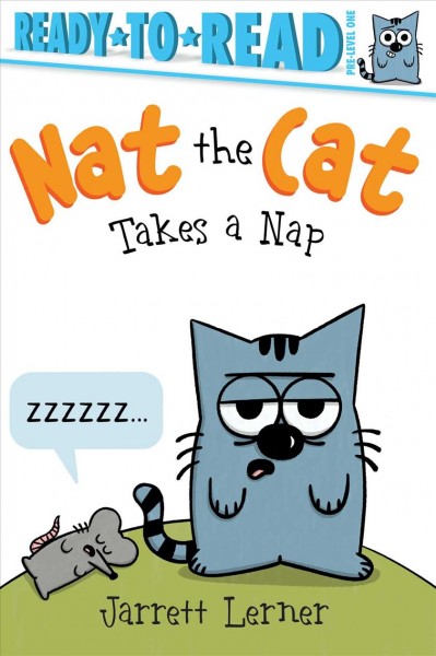 Nat the cat takes a nap / by Jarrett Lerner.