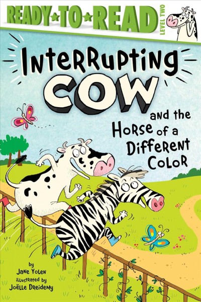 Interrupting Cow and the horse of a different color / by Jane Yolen ; illustrated by Joëlle Dreidemy.