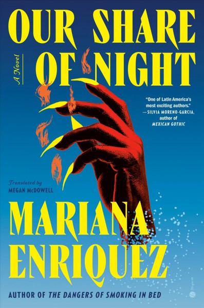 Our share of night : a novel / Mariana Enriquez ; translated by Megan McDowell.