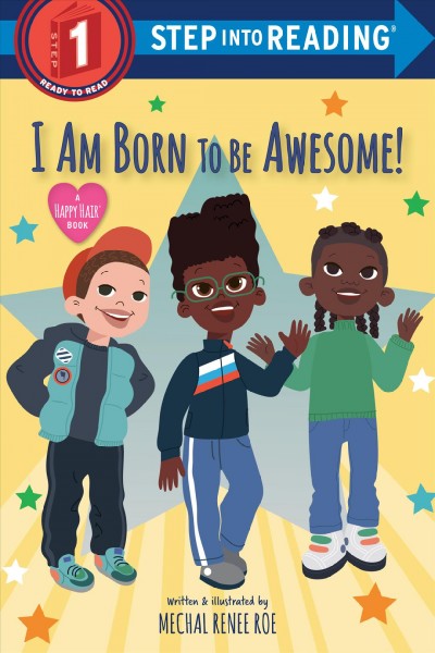I am born to be awesome! / written and illustrated by Mechal Renee Roe.