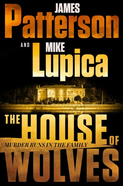 The house of Wolves [compact disc] / James Patterson and Mike Lupica.