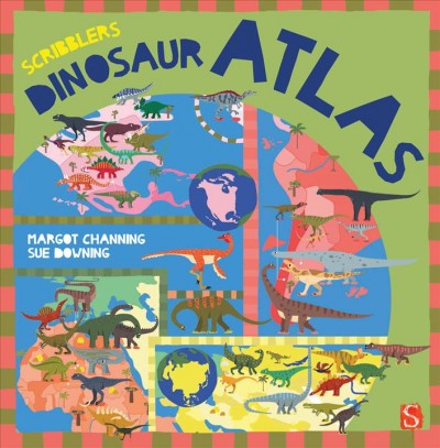 Dinosaur atlas / Margot Channing ; illustrated by Sue Downing.