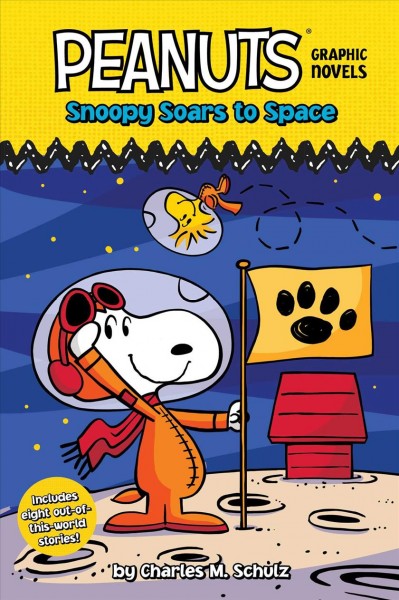 Peanuts Graphic Novels:  Snoopy soars to space / by Charles M. Schulz.