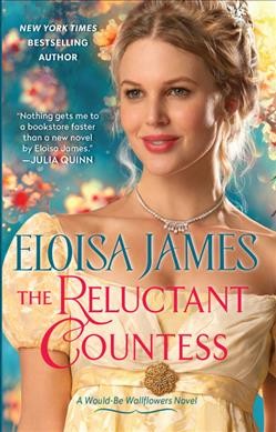 The reluctant countess : a would-be wallflowers novel / Eloisa James.