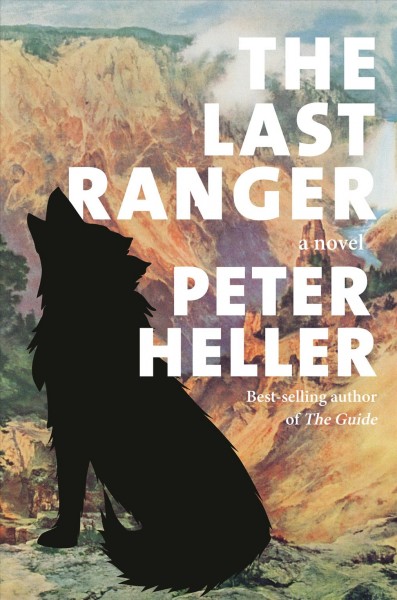 The last ranger : a novel / Peter Heller.