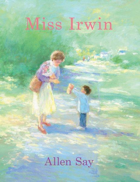 Miss Irwin / Allen Say.