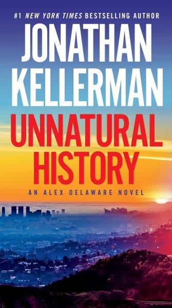 Unnatural history / Jonathan Kellerman.