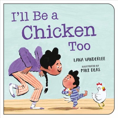 I'll be a chicken too / Lana Vanderlee ; illustrated by Mike Deas.