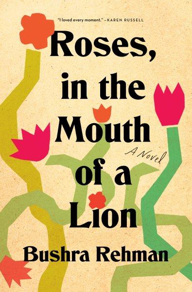 Roses, in the mouth of a lion / Bushra Rehman.