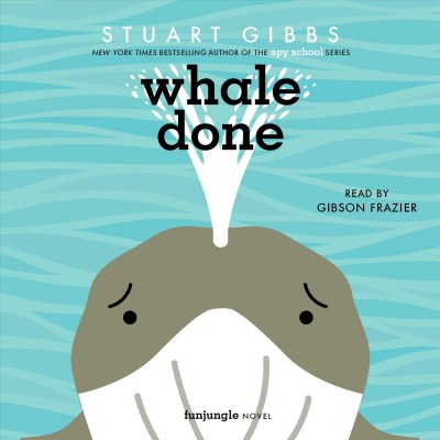 Whale done : a FunJungle novel / Stuart Gibbs.