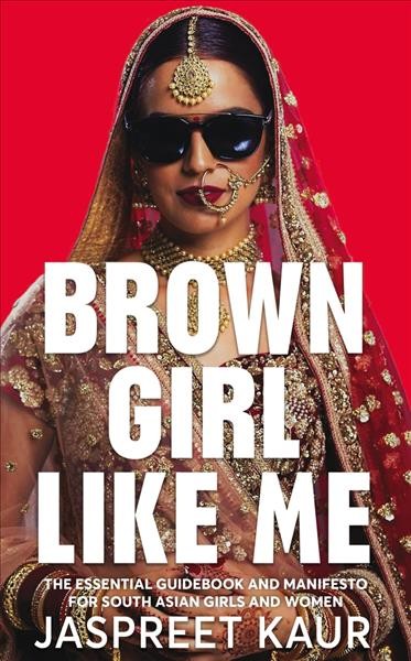 Brown girl like me / Jaspreet Kaur.
