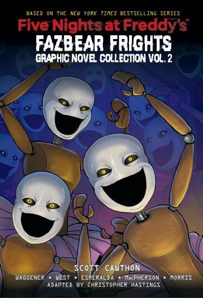 Five nights at Freddy's. Fazbear frights : graphic novel collection. Vol. 2 / by Scott Cawthon, Andrea Waggener, and Carly Anne West ; adapted by Christopher Hastings ; Fetch illustrated by Didi Esmeralda, colors by Eva De La Cruz ; Room For One More illustrated by Anthony Morris Jr., colors by Ben Sawyer ; The New Kid illustrated by Coryn MacPherson, colors by Gonzalo Duarte, letters by Micah Myers.