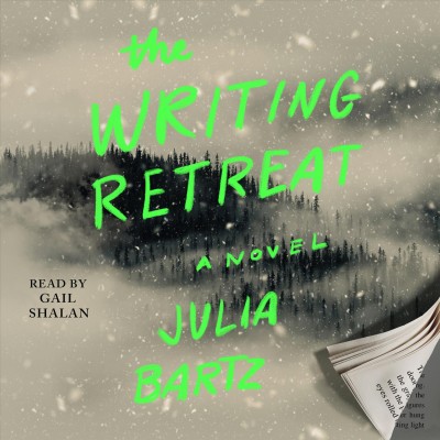 The writing retreat : a novel / Julia Bartz.