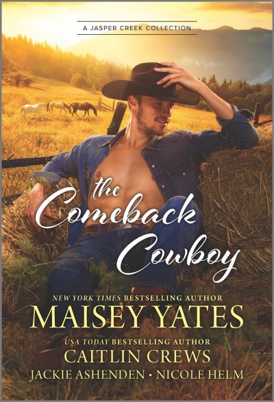 The comeback cowboy / Maisey Yates, Caitlin Crews, Jackie Ashenden, Nicole Helm.