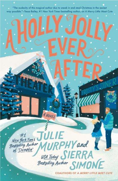 A holly jolly ever after / Julie Murphy and Sierra Simone.
