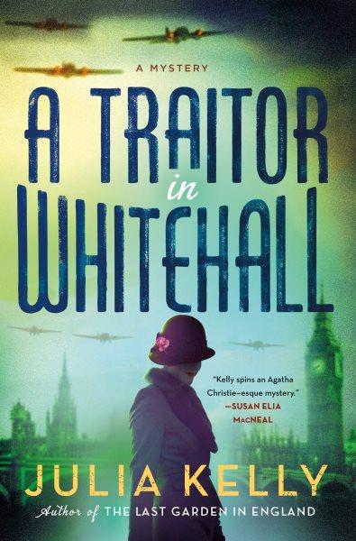 A traitor in Whitehall / Julia Kelly.