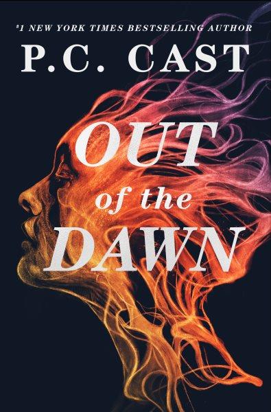 Out of the dawn : a novel / P.C. Cast