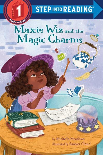 Maxie Wiz and the magic charms / by Michelle Meadows ; illustrated by Sawyer Cloud.